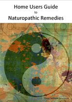 Home Users Guide to Naturopathic Remedies