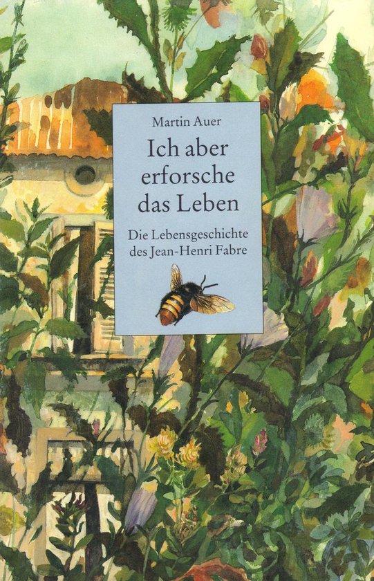 Ich aber erforsche das Leben. Die Lebensgeschichte des Jean- ... - cover