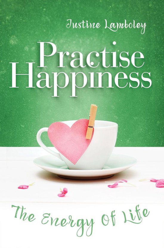 Practise Happiness: the Energy Of Life - cover