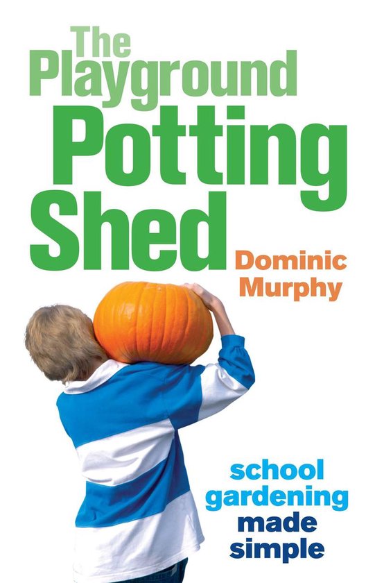 The Playground Potting Shed: Gardening with children made si ... - cover