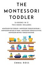 Montessori Toddler: (4 books in 1) The Complete Guide to Discover and Understand the Montessori Method, for Parents who Want to Raise Happy and Successful Children.