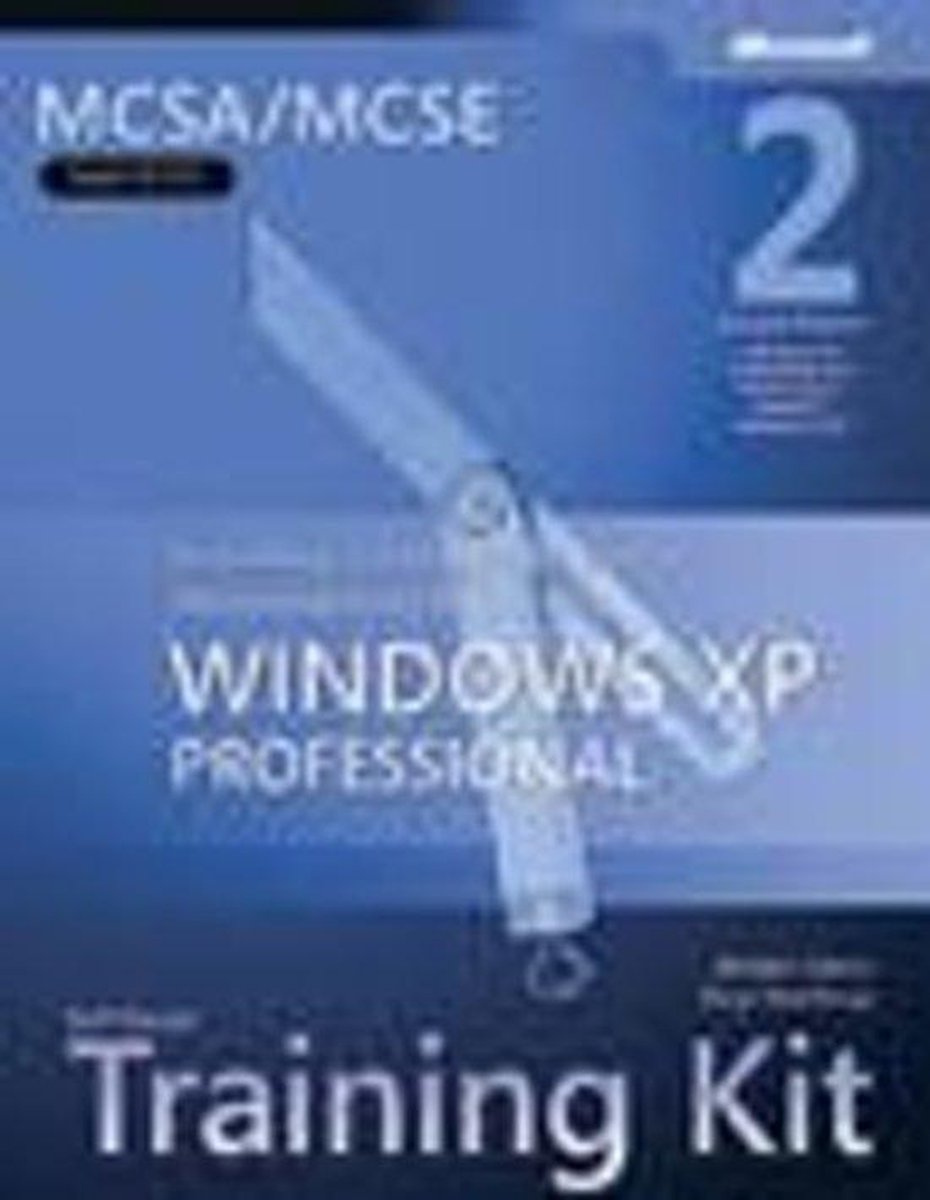 MCSA/MCSE Self-Paced Training Kit (Exam 70-270) - Installing, Configuring and Administering Microsoft Windows XP Professional 2e