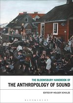 Bloomsbury Handbooks -  The Bloomsbury Handbook of the Anthropology of Sound
