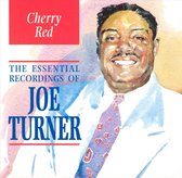 Cherry Red: The Essential Recordings Of Joe Turner