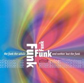 Funk the Whole Funk and Nothin' But the Funk