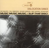 Dislocation Dance - Music Music Music + Slip That Disc! (CD)