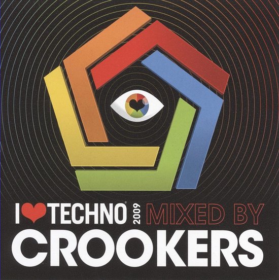 Cover I LOVE TECHNO 2009 MIXED BY CROOKERS. Een kleurrijk pentagon-logo met een oog in het midden.