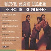 Give &Amp; Take: The Best Of The Pioneers