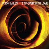 Miles Jason - 2 Grover With Love