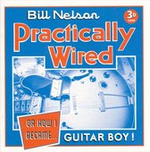Practically Wired Or How I Became... Guitarboy