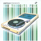 Unfold Presents: Tru Thoughts Funk