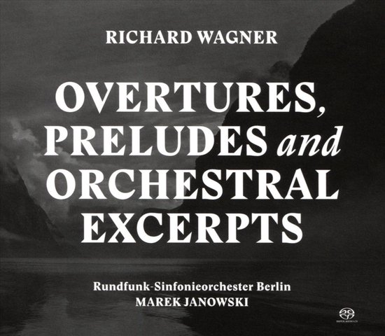 Richard Wagner: Overtures, Preludes and Orchestral Excerpts. Rundfunk-Sinfonieorchester Berlin, Marek Janowski.