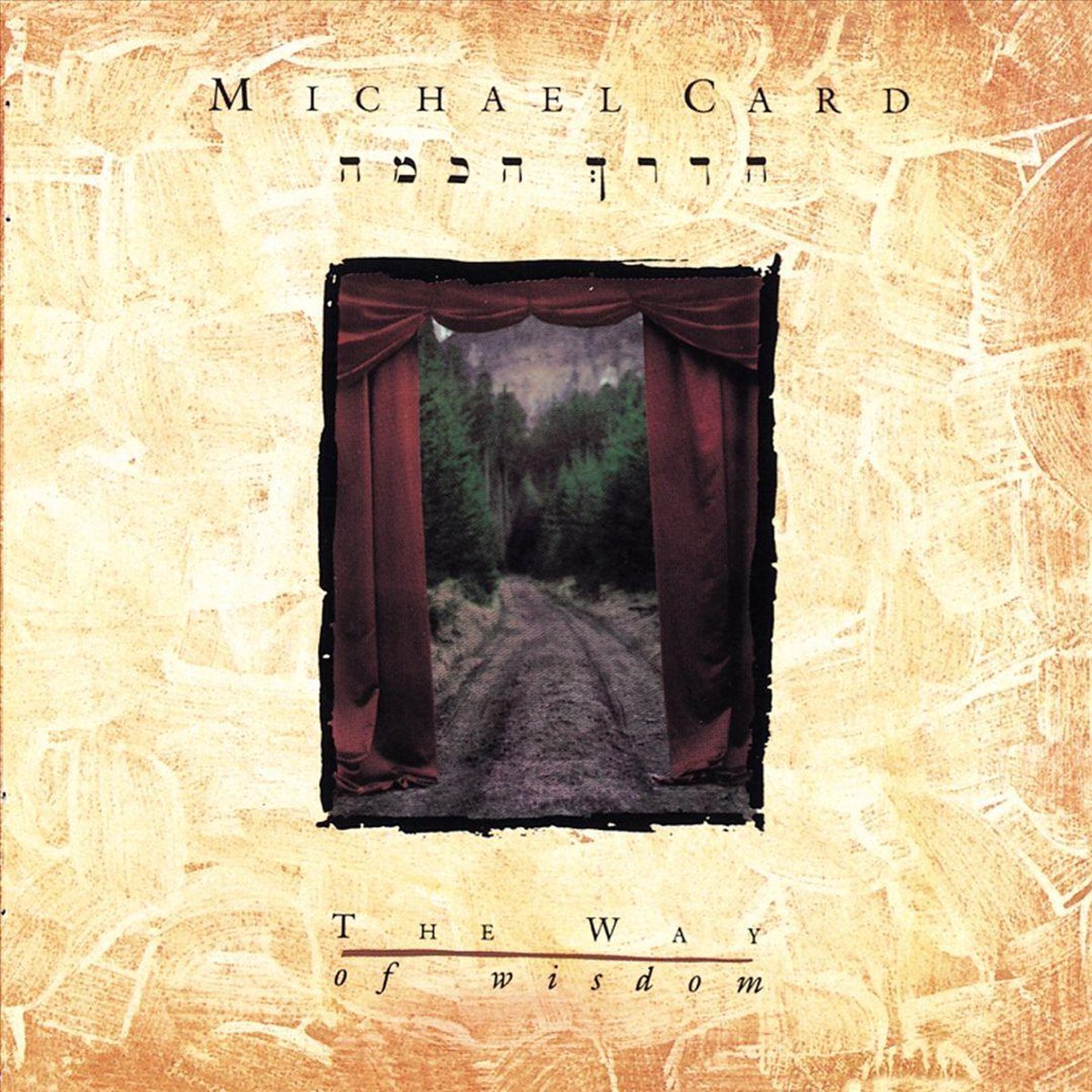 Way of Wisdom - Michael Card