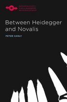 Studies in Phenomenology and Existential Philosophy- Between Heidegger and Novalis