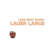 Lauer Large - Less Beat More! (CD)