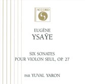 Ysaÿe: Six Sonates pour Violon seul, Op. 27