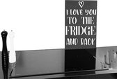 Keuken tekstbord I love you to the fridge and back-donkergrijs-wit-60x40 cm (lxb)