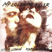 Lydia Lunch & Marc Hurtado - My Lover The Killer (CD)