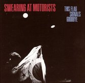 Swearing At Motorists - This Flag Signals Goodbye (CD)