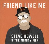 Steve Howell & The Mighty Men - Friend Like Me (CD)
