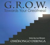 G.R.O.W. Towards Your Greatness!