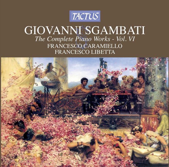 Francesco Caramiello & Francesco Libetta - Sgambati: The Complete Piano Works - Vol. VI (CD)