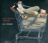 Jean Philippe Goude - Aux Solitudes (CD)