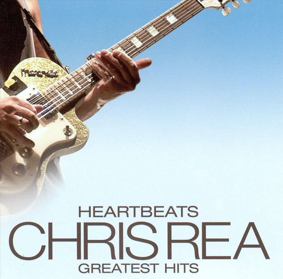 CHRIS REA GREATEST HITS met een close-up van een gitarist die een gitaar vasthoudt