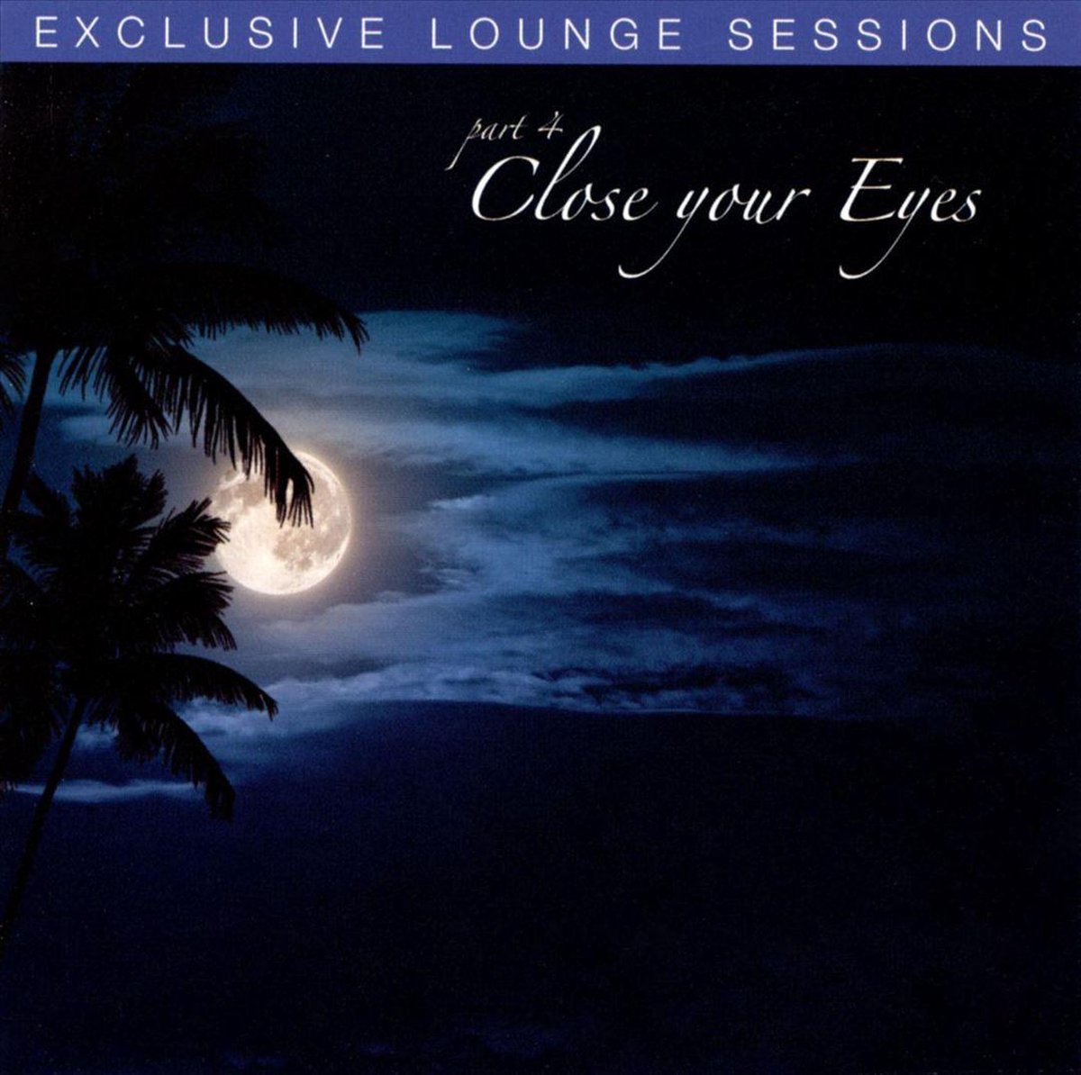 Exclusive Lounge Sessions, Vol. 4: Close Your Eyes