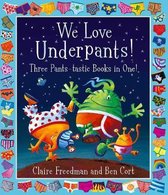 We Love Underpants Three Pantstastic Books in One Featuring Aliens Love Underpants, Monsters Love Underpants, Aliens Love Dinopants