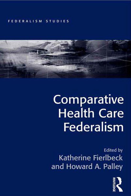 Federalism Studies Comparative Health Care Federalism (ebook