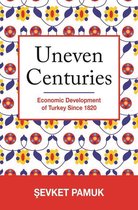 The Princeton Economic History of the Western World 75 - Uneven Centuries