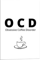 Acrylglas - Tekst: ''OCD, Obsessive Coffee Disorder'' wit/zwart met figuur - 60x90cm Foto op Acrylglas (Wanddecoratie op Acrylglas)