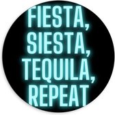 Dibond Wandcirkel - Tekst: ''Fiesta, Siesta, Tequila, Repeat'' zwart/blauw - 60x60cm Foto op Aluminium Wandcirkel (met ophangsysteem)