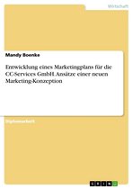 Entwicklung eines Marketingplans für die CC-Services GmbH. Ansätze einer neuen Marketing-Konzeption