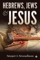 Hebrews, Jews & Jesus