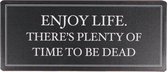 Wandbord - Enjoy Life. There's Plenty of Time to be Dead Wandbord - Hans Christian Andersen