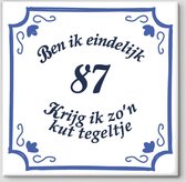 Tegeltje spreuk 87 jaar | Ben ik eindelijk 87 krijg ik zo’n kut tegeltje| Spreuktegels | Cadeau  87 jaar