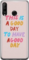 Huawei P30 Lite hoesje - This is a good day - Soft Case Telefoonhoesje - Tekst - Roze