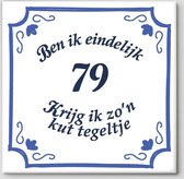 Tegeltje spreuk 79 jaar | Ben ik eindelijk 79 krijg ik zo’n kut tegeltje| Spreuktegels | Cadeau  79 jaar