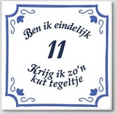 Tegeltje spreuk 11 jaar | Ben ik eindelijk 11 krijg ik zo’n kut tegeltje| Spreuktegels | Cadeau  11 jaar