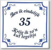 Tegeltje spreuk 35 jaar | Ben ik eindelijk 35 krijg ik zo’n kut tegeltje| Spreuktegels | Cadeau  35 jaar