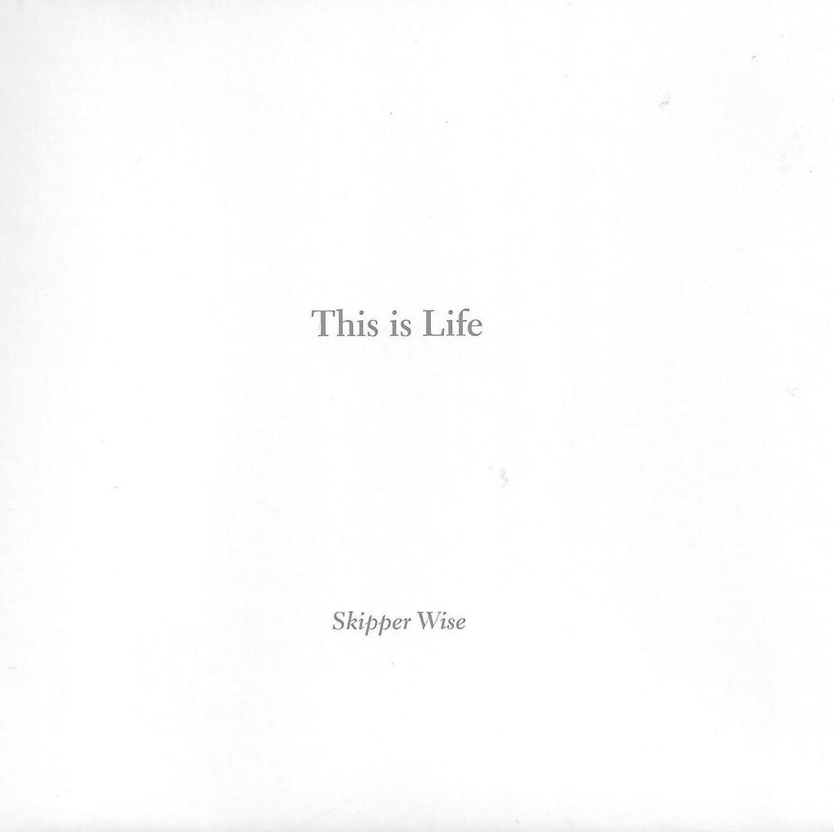 Skipper Wise - This Is Life