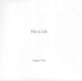 Skipper Wise - This Is Life