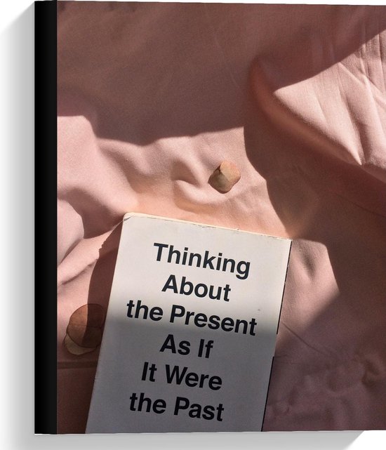 Canvas  - Tekst: ''Thinking About the Present As If It Were the Past'' - 30x40cm Foto op Canvas Schilderij (Wanddecoratie op Canvas)