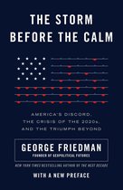 The Storm Before the Calm America's Discord, the Coming Crisis of the 2020s, and the Triumph Beyond