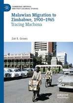 Cambridge Imperial and Post-Colonial Studies - Malawian Migration to Zimbabwe, 1900–1965