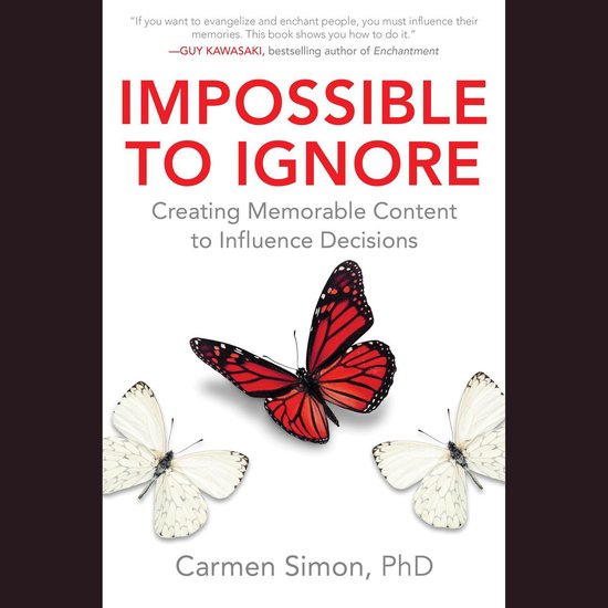 Impossible to Ignore: Creating Memorable Content to Influence Decisions