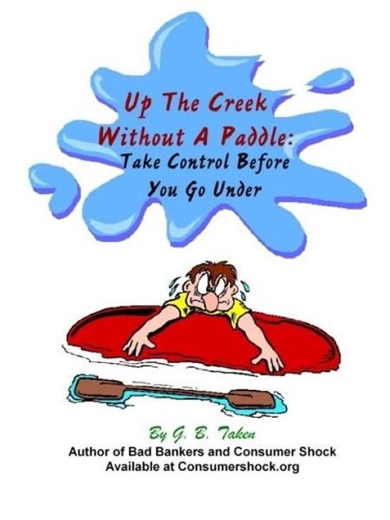 Up The Creek Without A Paddle Take Control Before You Go Under (ebook