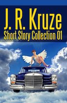 Short Story Fiction Anthology - J. R. Kruze Short Story Collection 01